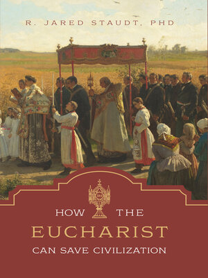 cover image of How the Eucharist Can Save Civilization